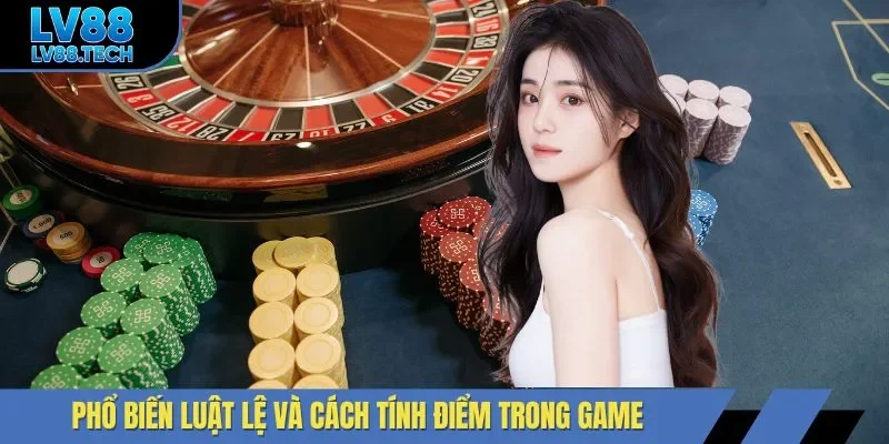 Phổ biến luật lệ và cách tính điểm trong game 